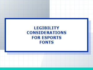 Legibility Considerations for Esports Fonts